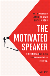 E-book, The Motivated Speaker : Six Principles to Unlock your Communication Potential, John Wiley & Sons