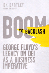 eBook, Boom to Backlash : George Floyd's Legacy on DEI as a Business Imperative, John Wiley & Sons
