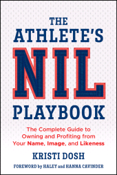 eBook, The Athlete's NIL Playbook : The Complete Guide to Owning and Profiting from Your Name, Image, and Likeness, John Wiley & Sons