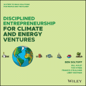 eBook, Disciplined Entrepreneurship for Climate and Energy Ventures : 24 Steps to Build Solutions for People and the Planet, John Wiley & Sons