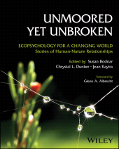 eBook, Unmoored Yet Unbroken : Ecopsychology for a Changing World Stories of Human-Nature Relationships, John Wiley & Sons