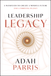 E-book, Leadership Legacy : A Manifesto to Create a Mindful Future and A Thriving Planet, John Wiley & Sons