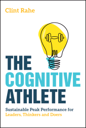 E-book, The Cognitive Athlete : Sustainable Peak Performance for Leaders, Thinkers and Doers, John Wiley & Sons