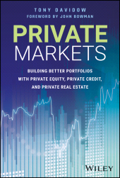 E-book, Private Markets : Building Better Portfolios with Private Equity, Private Credit, and Private Real Estate, John Wiley & Sons
