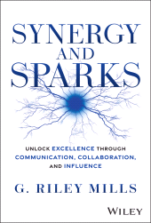 E-book, Synergy and Sparks : Unlock Excellence through Communication, Collaboration, and Influence, John Wiley & Sons