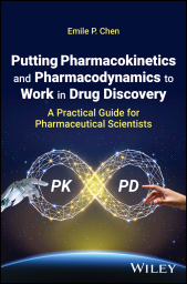 E-book, Putting Pharmacokinetics and Pharmacodynamics to Work in Drug Discovery : A Practical Guide for Pharmaceutical Scientists, John Wiley & Sons