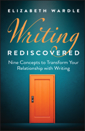 E-book, Writing Rediscovered : Nine Concepts to Transform Your Relationship with Writing, John Wiley & Sons