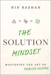 E-book, The Solution Mindset : Mastering the Art of Problem Solving, John Wiley & Sons