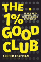 eBook, The 1% Good Club : The Simple Way To Transform Your Mental Health in Just 14 Minutes a Day, John Wiley & Sons