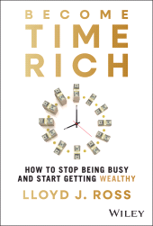 E-book, Become Time Rich : How to Stop Being Busy and Start Getting Wealthy, John Wiley & Sons