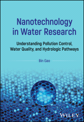 eBook, Nanotechnology in Water Research : Understanding Pollution Control, Water Quality, and Hydrologic Pathways, John Wiley & Sons
