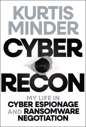 eBook, Cyber Recon : My Life in Cyber Espionage and Ransomware Negotiation, John Wiley & Sons