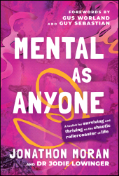 E-book, Mental As Anyone : A Toolkit for Surviving and Thriving on the Chaotic Rollercoaster of Life, John Wiley & Sons
