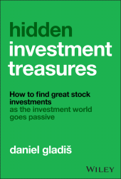 eBook, Hidden Investment Treasures : How to Find Great Stock Investments as the Investment World Goes Passive, John Wiley & Sons