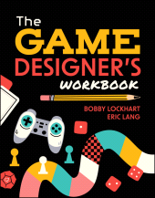eBook, The Game Designer's Workbook : Hands-on Tools, Exercises, Walkthroughs, and Resources for New Game Designers, John Wiley & Sons