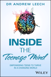 eBook, Inside the Teenage Mind : Empowering Teens to Thrive in a Changing World, John Wiley & Sons