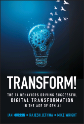 eBook, Transform! : The 14 Behaviors Driving Successful Digital Transformation in the Age of Gen AI, John Wiley & Sons