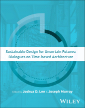 E-book, Sustainable Design for Uncertain Futures : Dialogues on Time-based Architecture, John Wiley & Sons