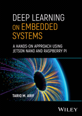E-book, Deep Learning on Embedded Systems : A Hands-On Approach Using Jetson Nano and Raspberry Pi, John Wiley & Sons
