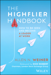 eBook, The Highflier Handbook : How to Be Seen and Become a Leader at Work, John Wiley & Sons