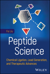 E-book, Peptide Science : Chemical Ligation, Lead Generation, and Therapeutic Advances, John Wiley & Sons