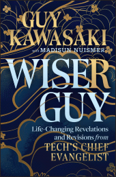 E-book, Wiser Guy : Life-Changing Revelations and Revisions from Tech's Chief Evangelist, John Wiley & Sons