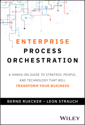 E-book, Enterprise Process Orchestration : A Hands-on Guide to Strategy, People, and Technology That Will Transform Your Business, John Wiley & Sons