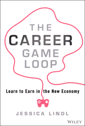 E-book, The Career Game Loop : Learn to Earn in the New Economy, John Wiley & Sons
