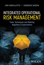 eBook, Integrated Operational Risk Management : Tools, Techniques and Meeting Regulatory Expectations, John Wiley & Sons