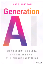 E-book, Generation AI : Why Generation Alpha and the Age Of AI Will Change Everything, John Wiley & Sons