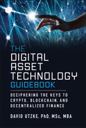 E-book, The Digital Asset Technology Guidebook : Deciphering the Keys to Crypto, Blockchain, and Decentralized Finance, John Wiley & Sons