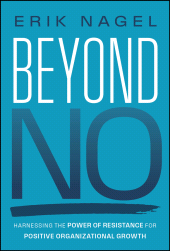 eBook, Beyond No : Harnessing the Power of Resistance for Positive Organizational Growth, John Wiley & Sons