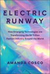 E-book, Electric Runway : How Emerging Technologies are Transforming the {dollar}3 Trillion Fashion Industry Around the World, John Wiley & Sons