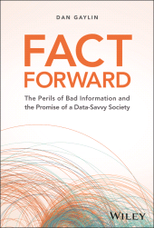 eBook, Fact Forward : The Perils of Bad Information and the Promise of a Data-Savvy Society, John Wiley & Sons