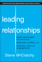 E-book, Leading Relationships : Build Meaningful Connections, Eliminate Conflict, and Radically Improve Engagement, John Wiley & Sons