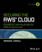 eBook, Securing the AWS Cloud : A Guide for Learning to Secure AWS Infrastructure, John Wiley & Sons