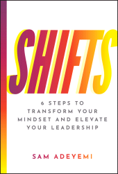 E-book, SHIFTS : 6 Steps to Transform Your Mindset and Elevate Your Leadership, John Wiley & Sons