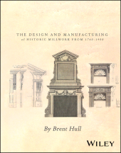 E-book, Millwork : The Design and Manufacturing of Historic Millwork from 1740 - 1950, John Wiley & Sons