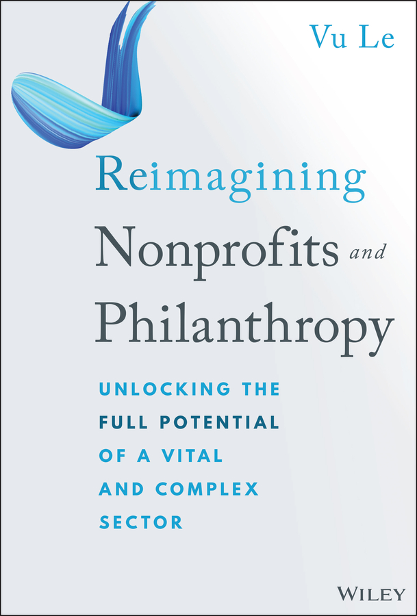 eBook, Reimagining Nonprofits and Philanthropy : Unlocking the Full Potential of a Vital and Complex Sector, John Wiley & Sons