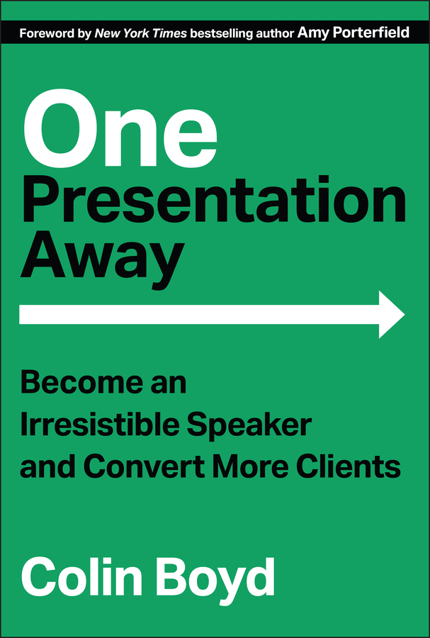 E-book, One Presentation Away : Become an Irresistible Speaker and Convert More Clients, John Wiley & Sons