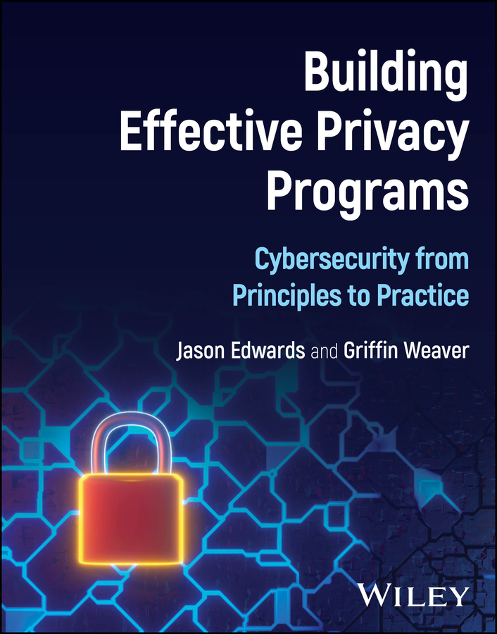 eBook, Building Effective Privacy Programs : Cybersecurity from Principles to Practice, John Wiley & Sons
