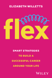 eBook, Flex : Smart Strategies to Build A Successful Career Around Your Life, John Wiley & Sons