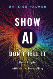E-book, Show AI Don't Tell It : Build Buy-In with Visual Storytelling, John Wiley & Sons