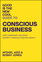 eBook, Good Is the New Cool Guide to Conscious Business : How Companies Can Drive Growth Through Positive Impact, John Wiley & Sons