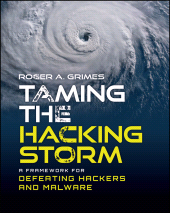 eBook, Taming the Hacking Storm : A Framework for Defeating Hackers and Malware, John Wiley & Sons