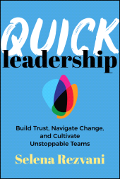 E-book, Quick Leadership : Build Trust, Navigate Change, and Cultivate Unstoppable Teams, John Wiley & Sons