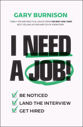 eBook, I Need a Job! : Be Noticed. Land the Interview. Get Hired., John Wiley & Sons