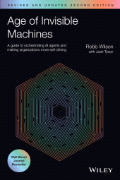 E-book, Age of Invisible Machines : A Guide to Orchestrating AI Agents and Making Organizations More Self-Driving, Revised and Updated, John Wiley & Sons