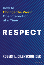 eBook, Respect : How to Change the World One Interaction at a Time, John Wiley & Sons
