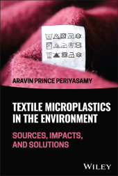 eBook, Textile Microplastics in the Environment : Sources, Impacts, and Solutions, John Wiley & Sons